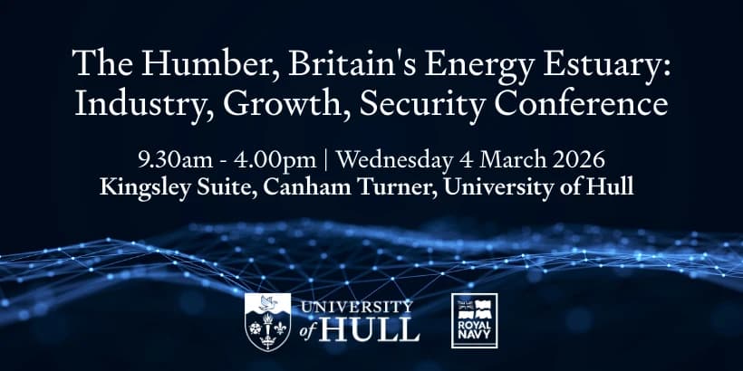 The Humber, Britain’s Energy Estuary: Industry, Growth, Security Conference